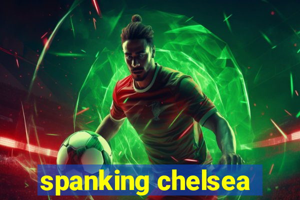 spanking chelsea